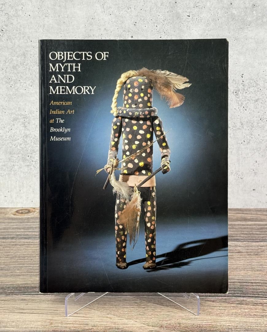 Objects of Myth and Memory American Indian Art: At the Brooklyn Museum. Diana Fane, Ira Jacknis and Lise M. Breen. 1991. From the Native American reference library of Stanley Miller.