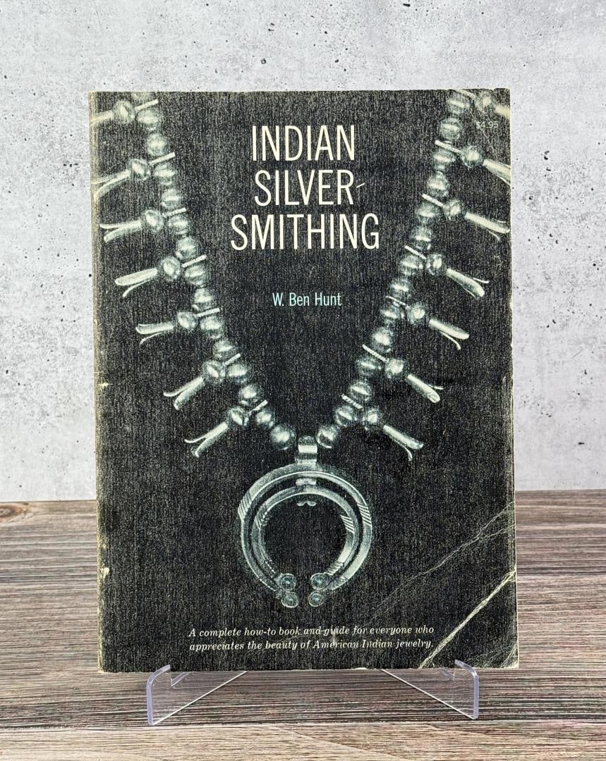 Indian Silversmithing: W. Ben Hunt, 1960. From the Native American reference library of Stanley Miller.