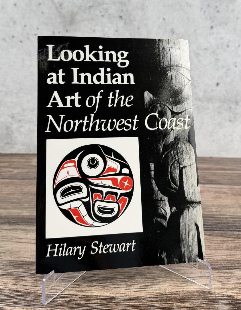 Looking at Indian Art of the Northwest Coast: Hilary Stewart, 1979. From the Native American reference library of Stanley Miller.
