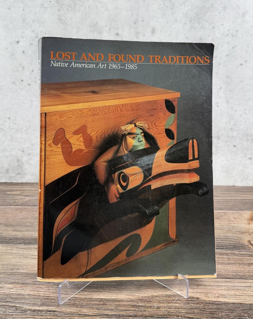 Lost and Found Traditions Native American Art: 1965 to 1985. Ralph T. Coe, 1986. From the Native American reference library of Stanley Miller.