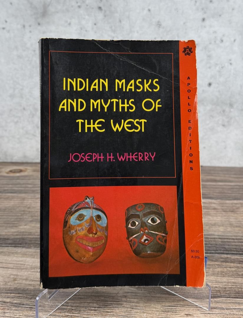 Indian Masks and Myths of the West: Joseph H. Wherry, 1974. From the Native American reference library of Stanley Miller.