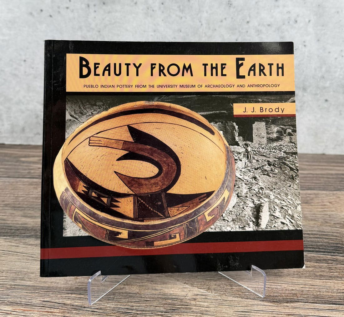 Beauty From The Earth: Pueblo Indian Pottery from the University of Museum of Archaeology and Anthropology. J.J. Brody, 1990. From the Native American reference library of Stanley Miller.
