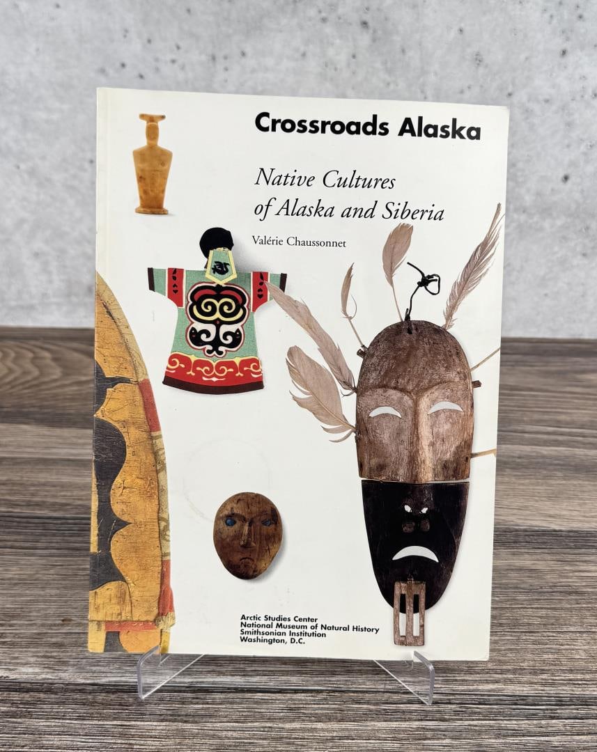 Crossroads Alaska: Native Cultures of Alaska and Siberia. Valerie Chaussonnet, 1995. From the Native American reference library of Stanley Miller.