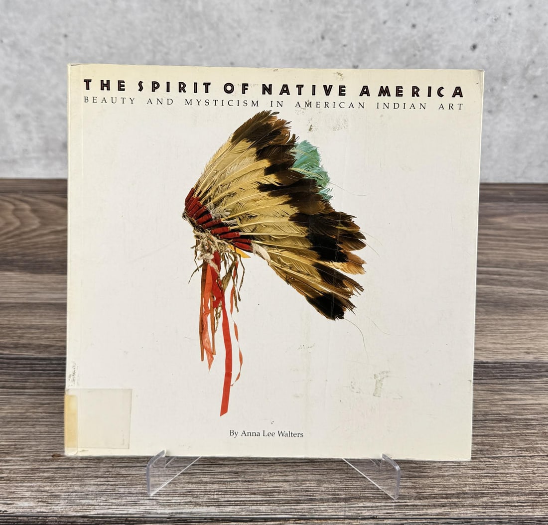 The Spirit of Native America: Beauty and Mysticism in American Indian Art. Anna Lee Walters, 1989. From the Native American reference library of Stanley Miller.