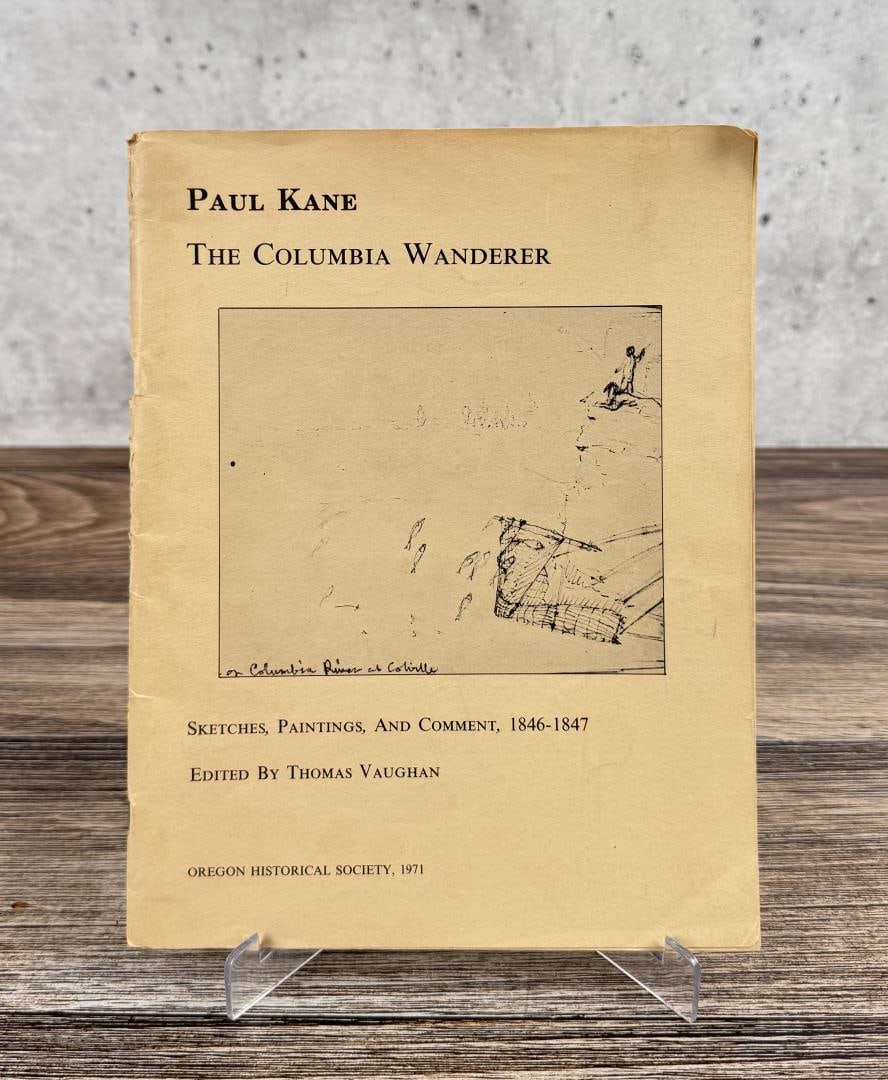 Paula Kane The Columbia Wanderer: Sketches, Paintings, and Comment, 1846-1847. Thomas Vaughan, 1971. From the Native American reference library of Stanley Miller.