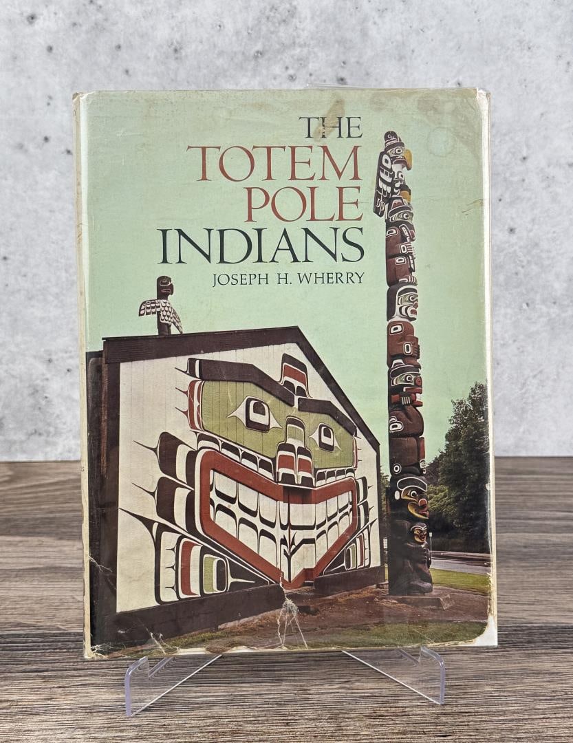 The Totem Pole Indians: Joseph H. Wherry, 1964. From the Native American reference library of Stanley Miller.