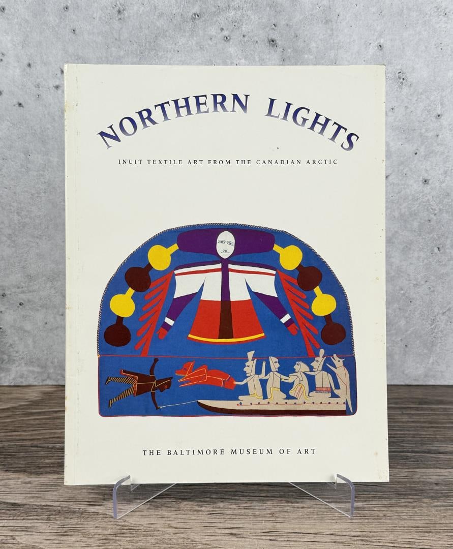 Northern Lights Inuit Textile Art: From the Arctic Circle. Katherine W. Fernstrom, Anita E. Jones, 1993. Limited edition one of 3500. From the Native American reference library of Stanley Miller.