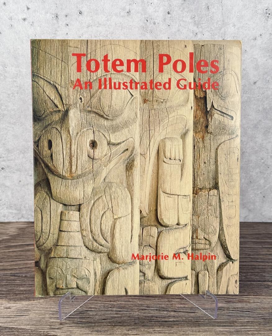 Totem Poles An Illustrated Guide: Marjorie M. Haplin, 1983. From the Native American reference library of Stanley Miller.