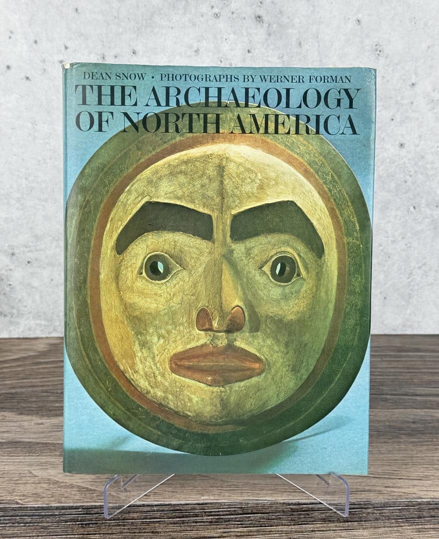 The Archeology of North America: Dean Snow, 1976. From the Native American reference library of Stanley Miller.