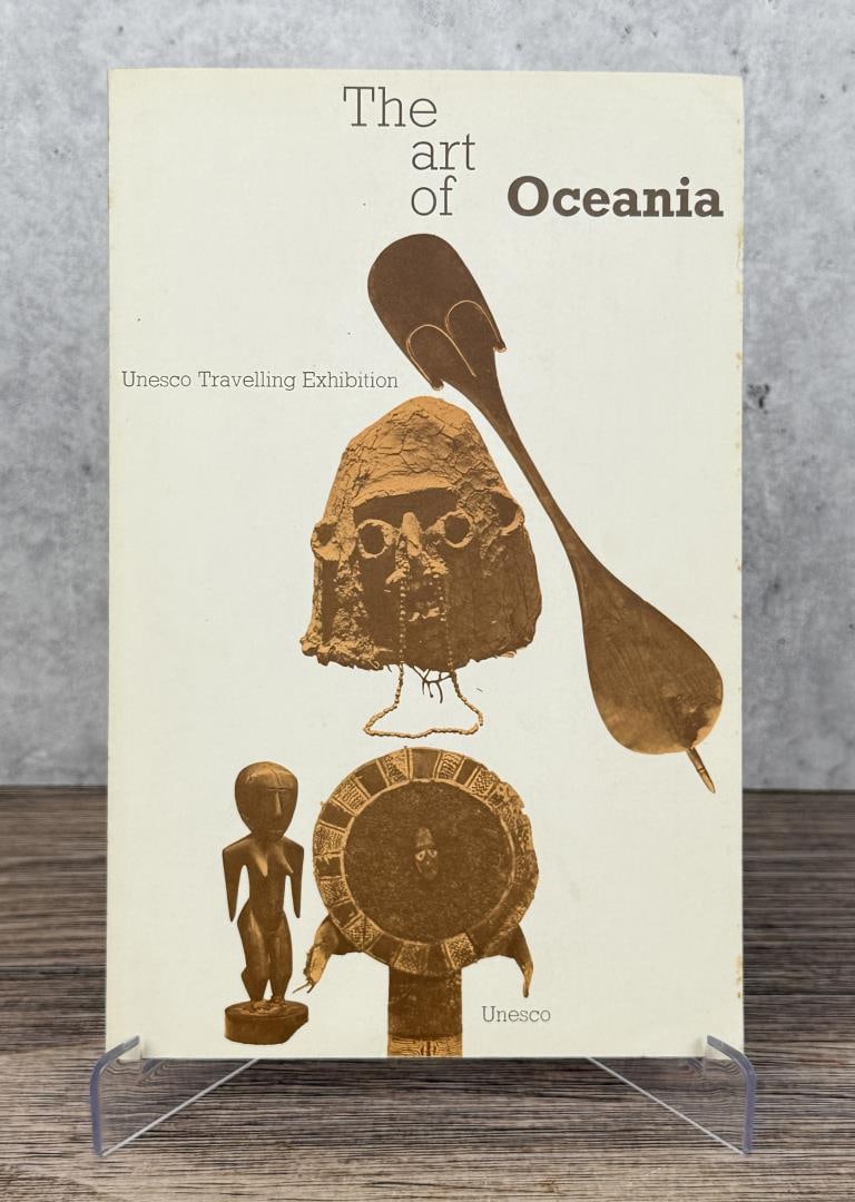 The Art of Oceania Unesco Travelling Exhibition: Published in 1965 by the United Nations Educational, Scientific, and Cultural Organization. From the Native American reference library of Stanley Miller.