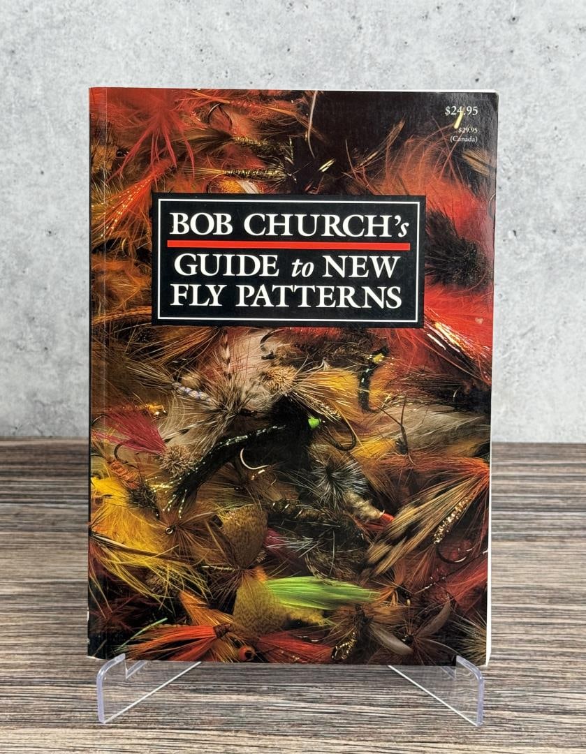 Bob Churchs Guide to New Fly Patterns: Bob Church, 1993.