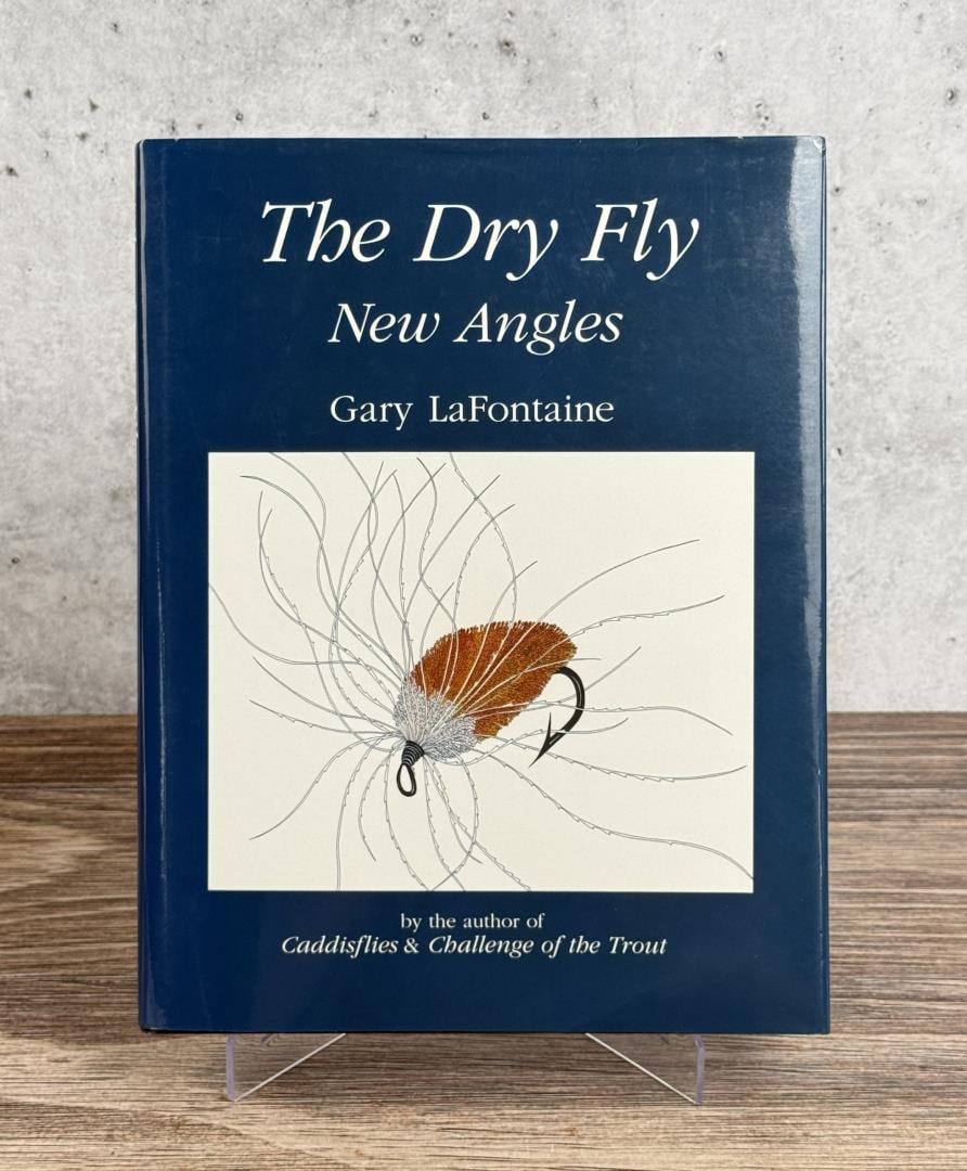 The Dry Fly: New Angles. Gary LaFontaine, 1990.