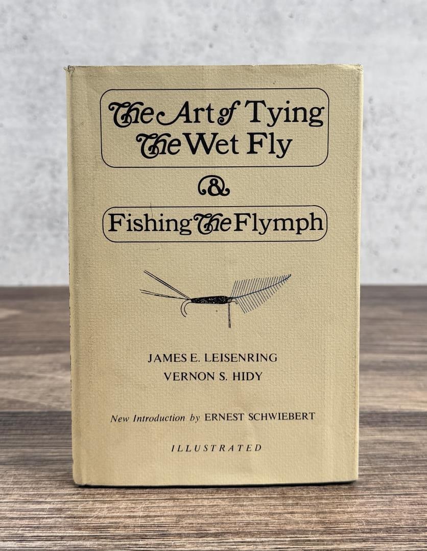 The Art of Tying the Wet Fly: Fishing the Flymph. James E. Leisenring. 1971