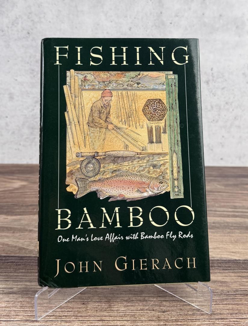 Fishing Bamboo: One Man's Love Affair with Bamboo Fly Rods. John Gierach. 1997