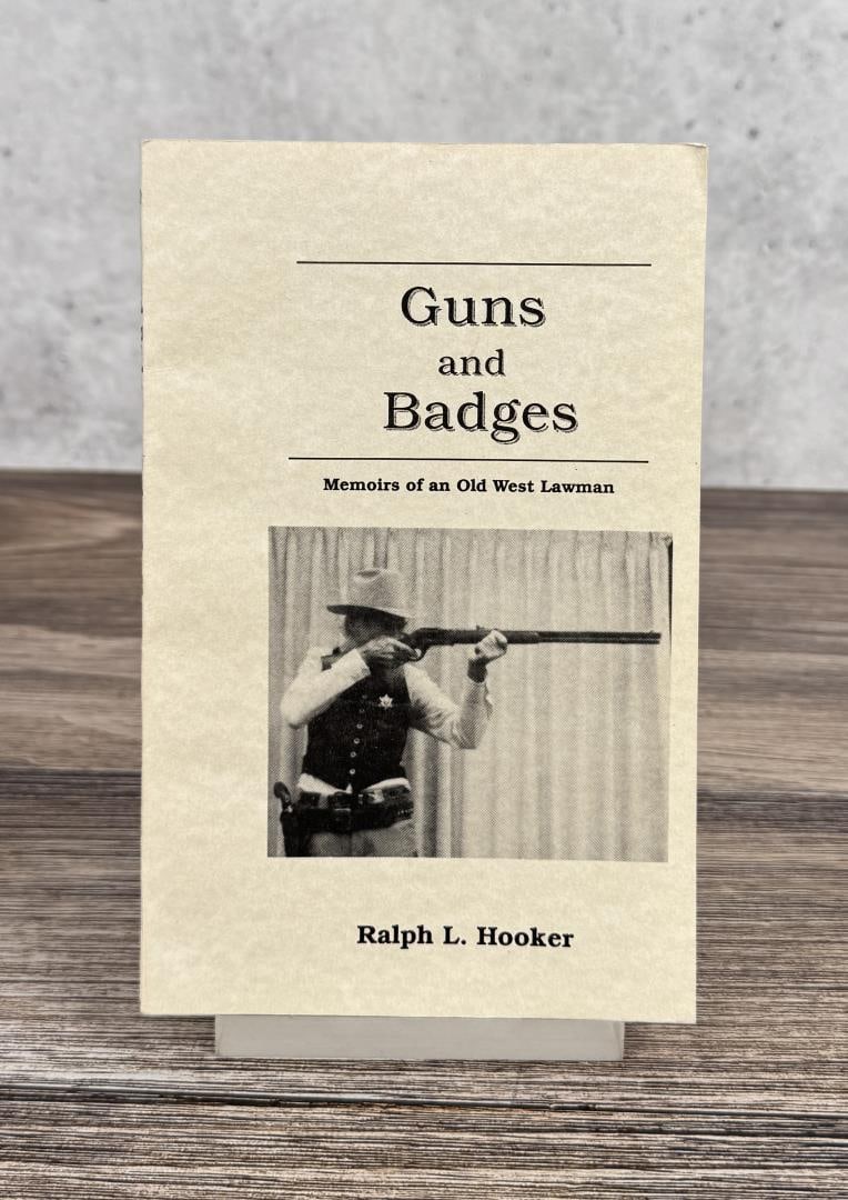 Guns and Badges: Memoirs of an Old West Lawman. Ralph L. Hooker.