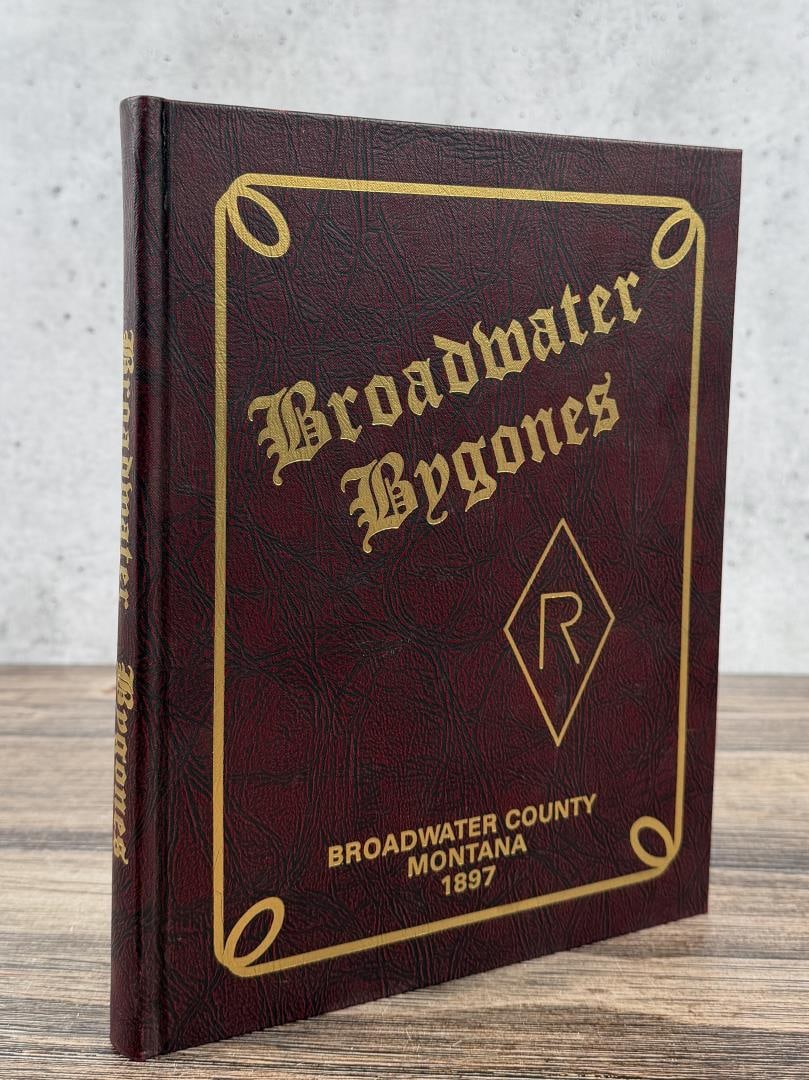 Broadwater Bygones: A History of Broadwater County Montana. 1977