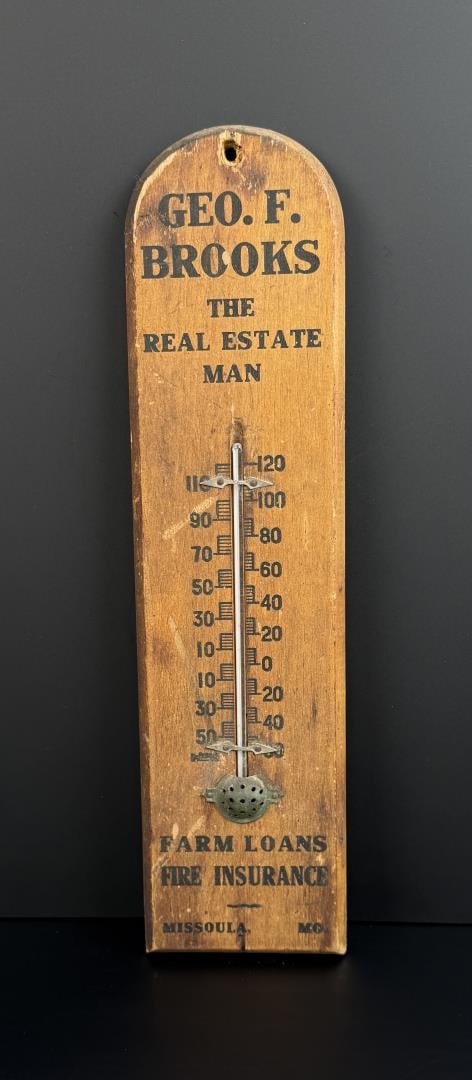 Missoula Montana Advertising Thermometer: George Brooks The Real Estate Man, Missoula Montana. George F. Brooks came to Missoula in 1881. He was a rail engineer, surveyor, insurance agent and active in real estate. He was the longest running 