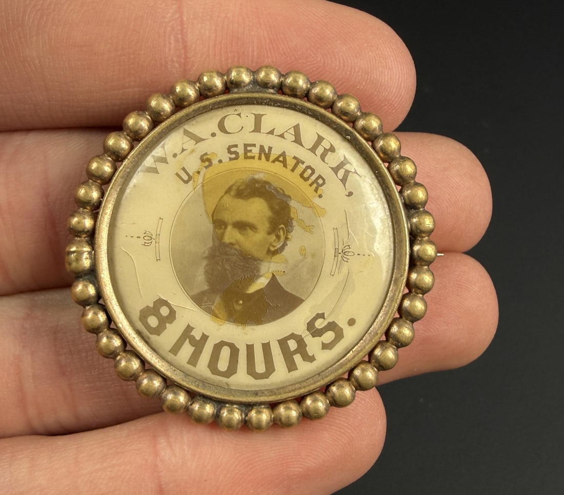 W.A. Clark Montana Senator 8 Hours Button (1 of 3)