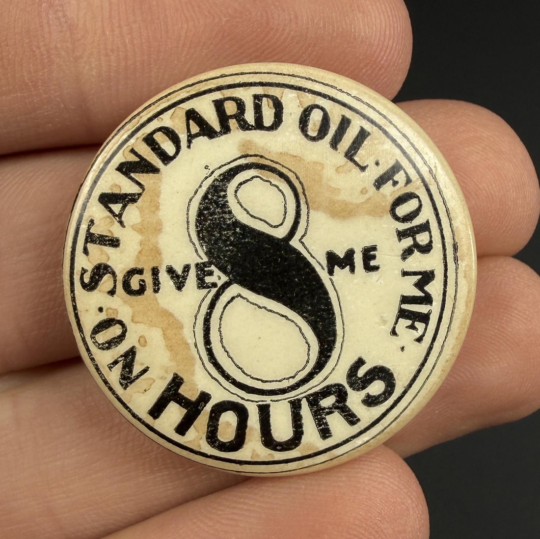 Standard Oil 8 Hours Labor Union Political Pin: 1 1/4" diameter. I cannot find another example.