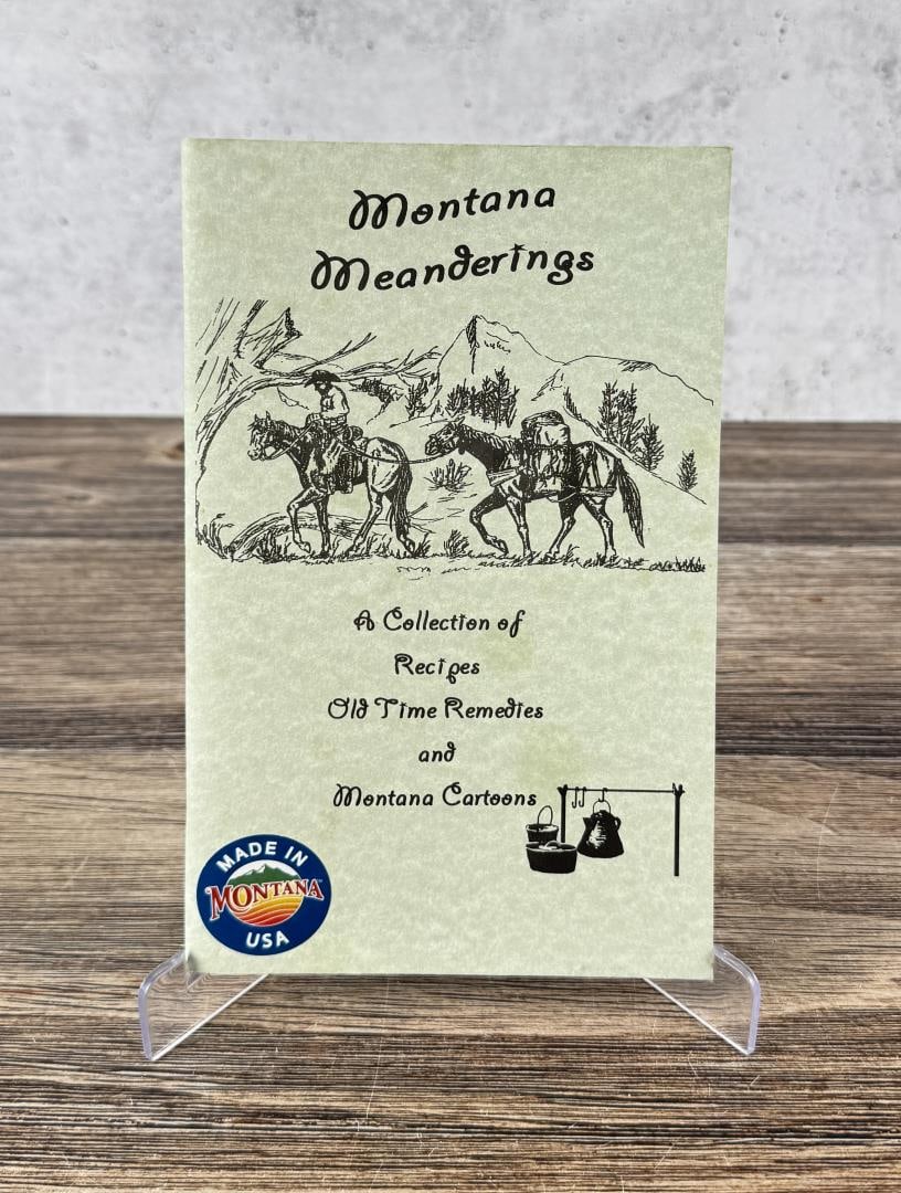 Montana Meanderings: A Collection of Recipes, Old Time Remedies and Montana Cartoons. Bonnie Yeo, 2003.