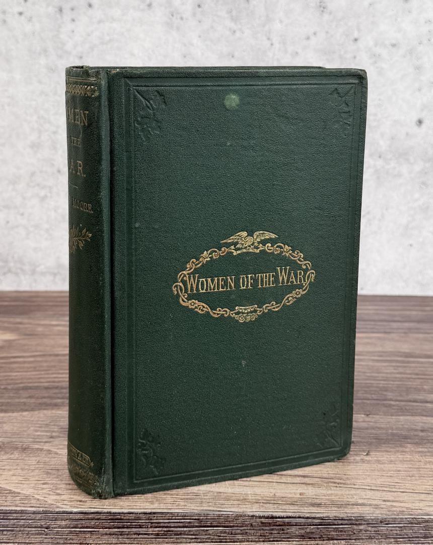 Women of the War: Their Heroism and Self Sacrifice. Frank Moore. 1866