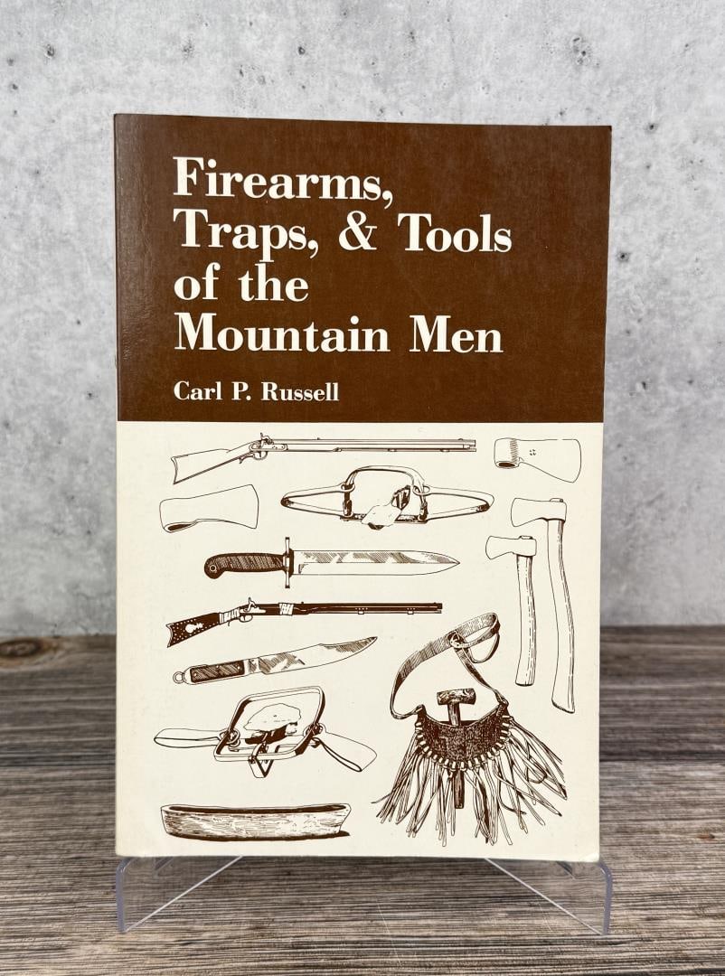 Firearms Traps & Tools of the Mountain Men: Carl P. Russell. 1967