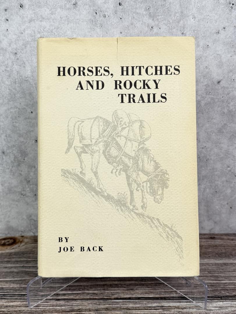 Horses Hitches and Rocky Trails: Joe Back