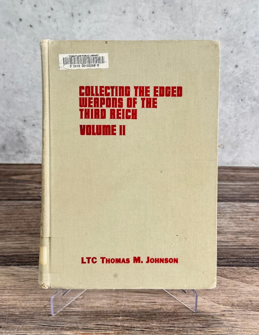 Collecting the Edged Weapons of the Third Reich: Volume II. Thomas M. Johnson.