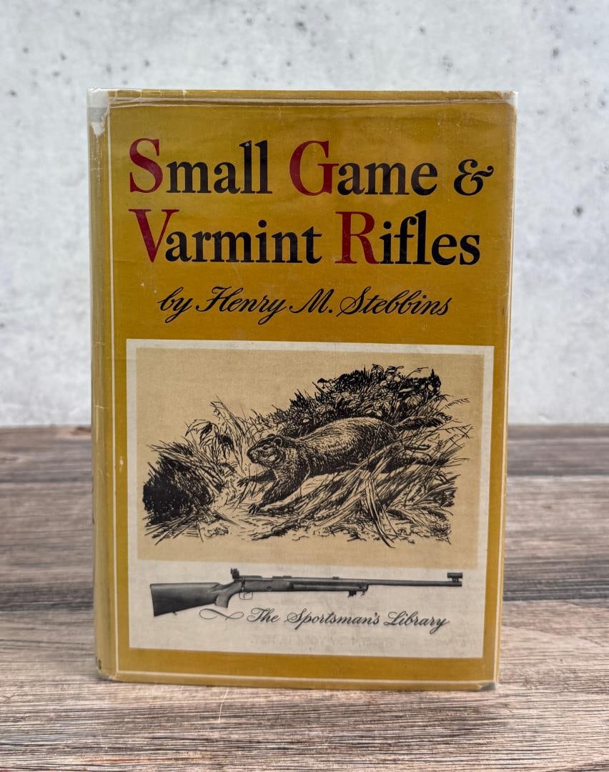 Small Game & Varmint Rifles: Henry M. Stebbins, 1947.