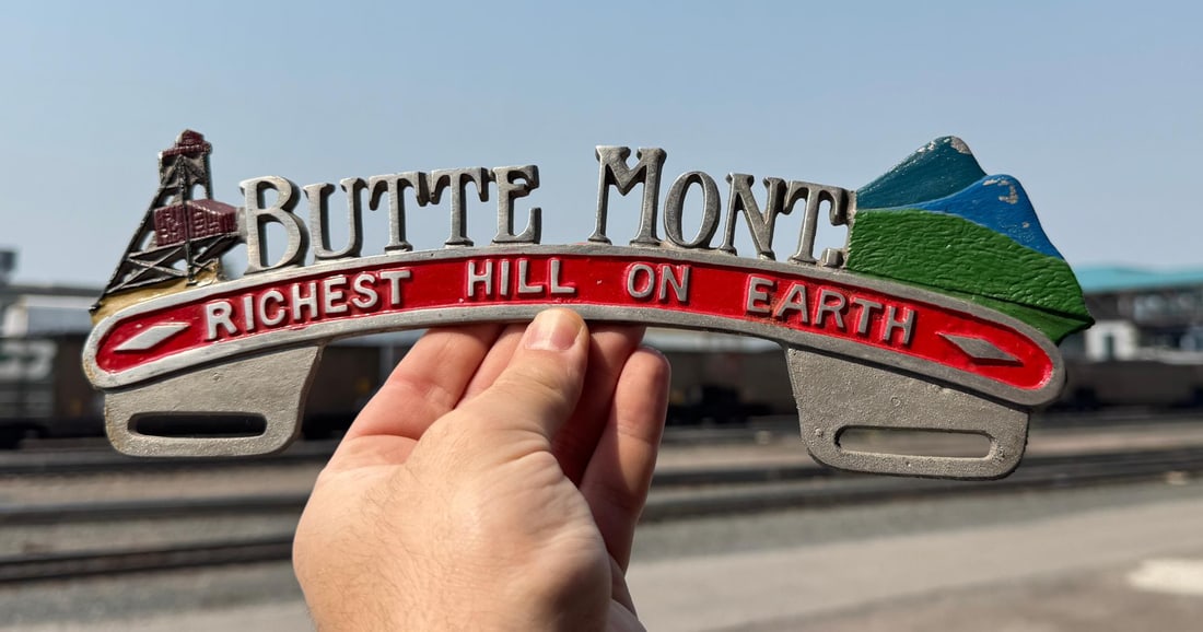 Butte Montana License Plate Topper: 4" by 11 1/2". Richest Hill on Earth.