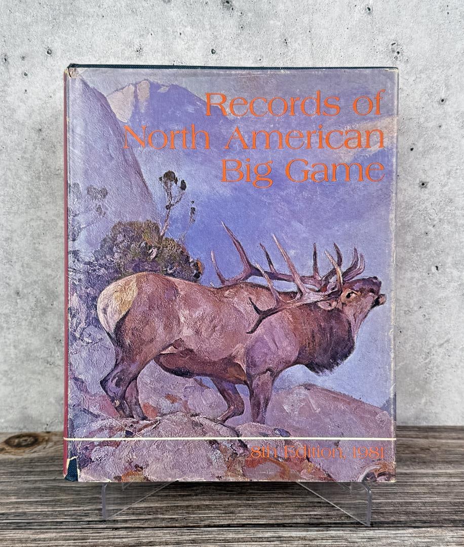 Records of North American Big Game: 8th Edition. 1981