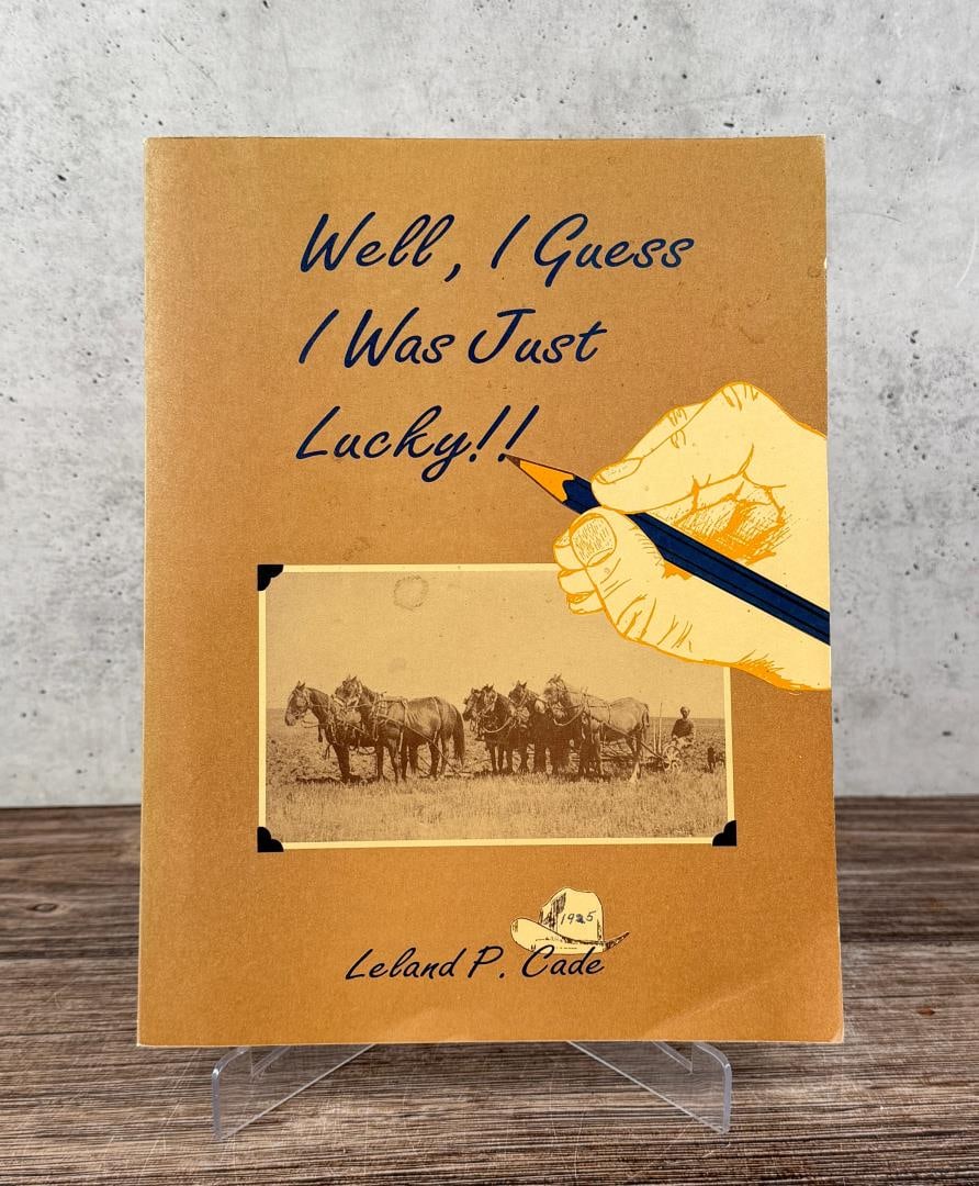 Well I Guess I Was Just Lucky Author Signed: 1992, Leland P. Cade. Author signed.