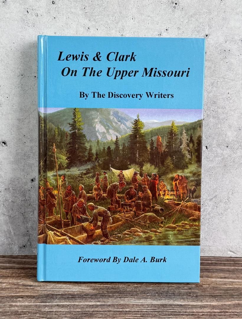 Lewis & Clark On The Upper Missouri: Dale Burk. 1999