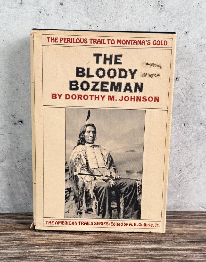 The Bloody Bozeman: Dorothy M. Johnson. 1971 First Edition.
