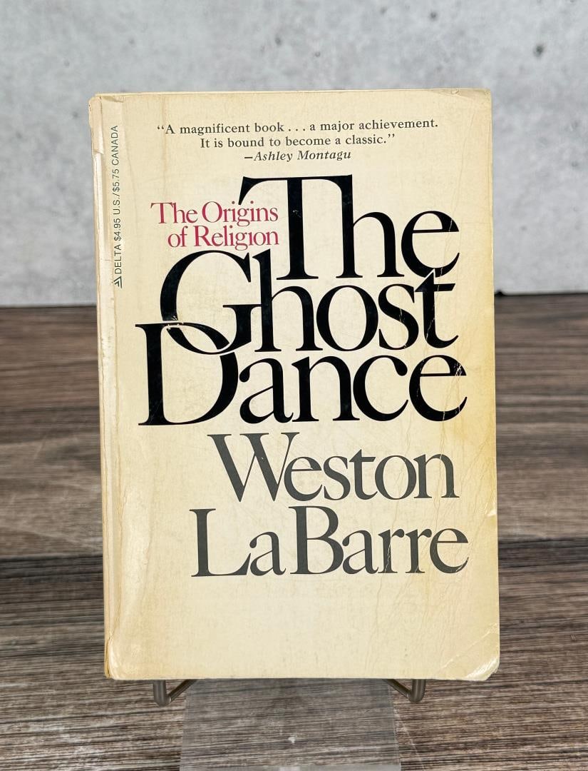 The Origins of Religion The Ghost Dance: Weston La Barre. 1972