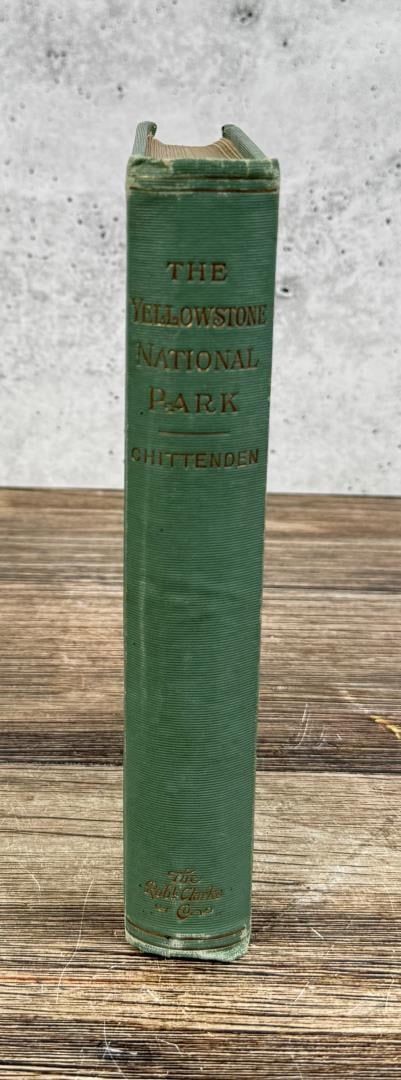 The Yellowstone National Park: Historical and Descriptive Illustrated with Maps, Views and Portraits. Hiram Martin Chittenden. 1903