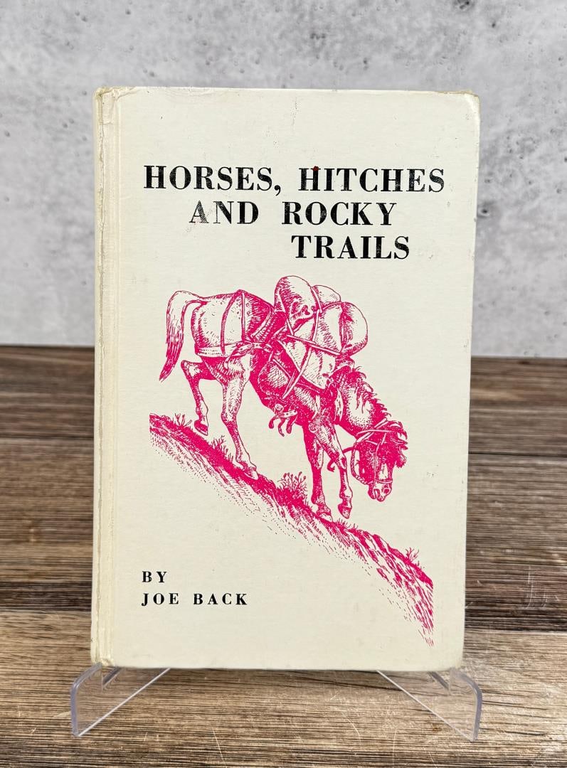 Horses Hitches and Rocky Trails: Joe Back, 1959.