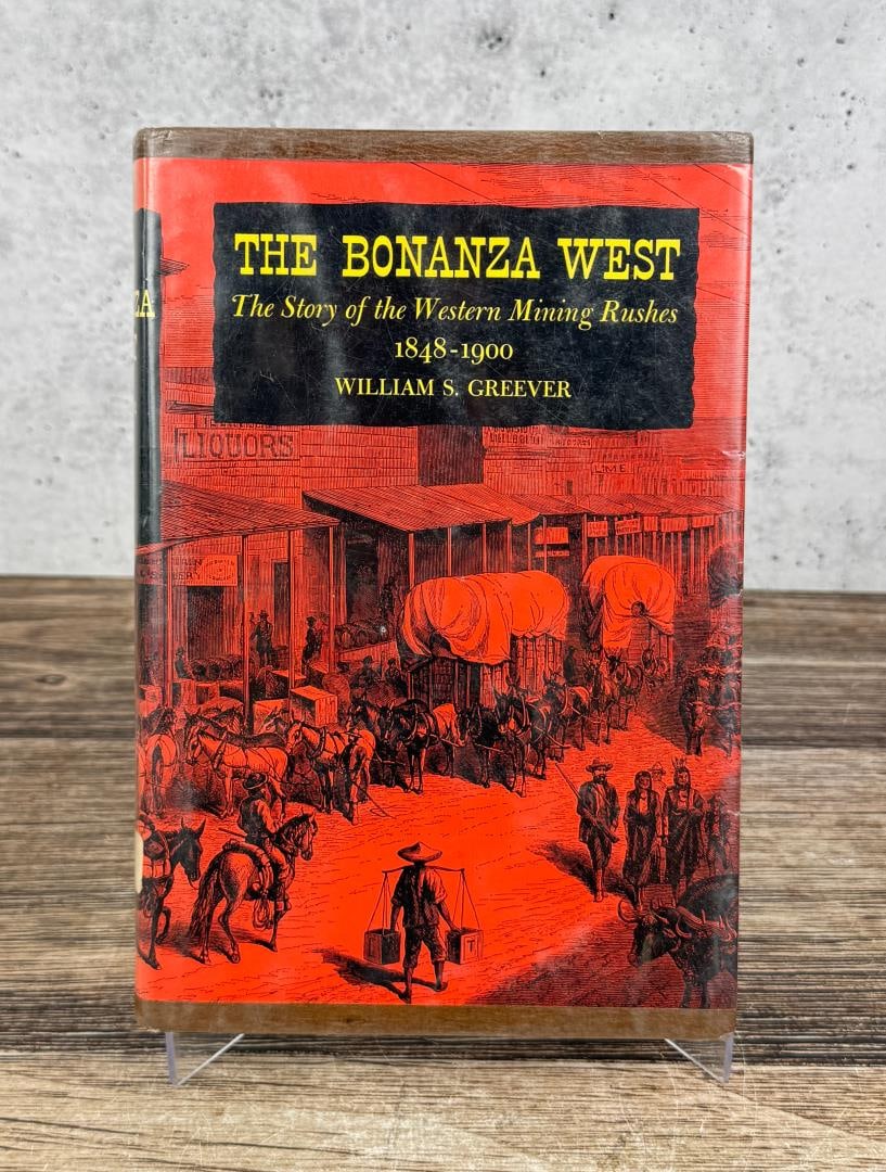 The Bonanza West: The Story of the Western Mining Rushes. William S. Greever, 1963.