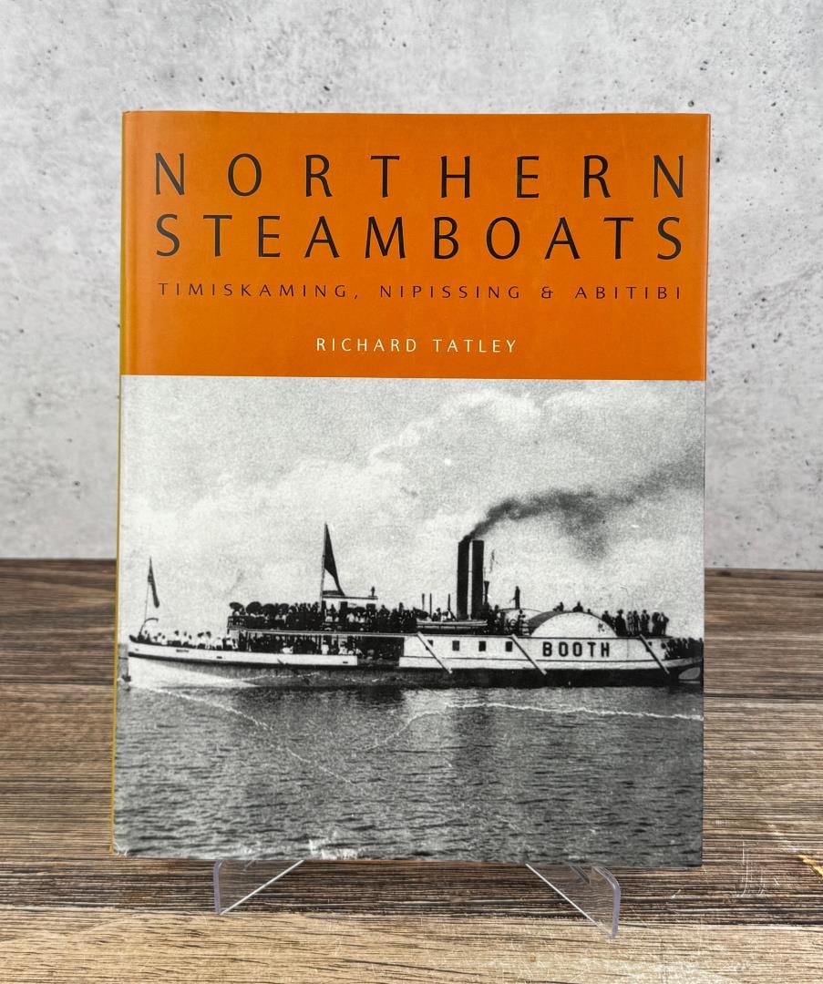 Northern Steamboats: Timiskaming, Nipissing, & Abitibi. Richard Tatley. 1996