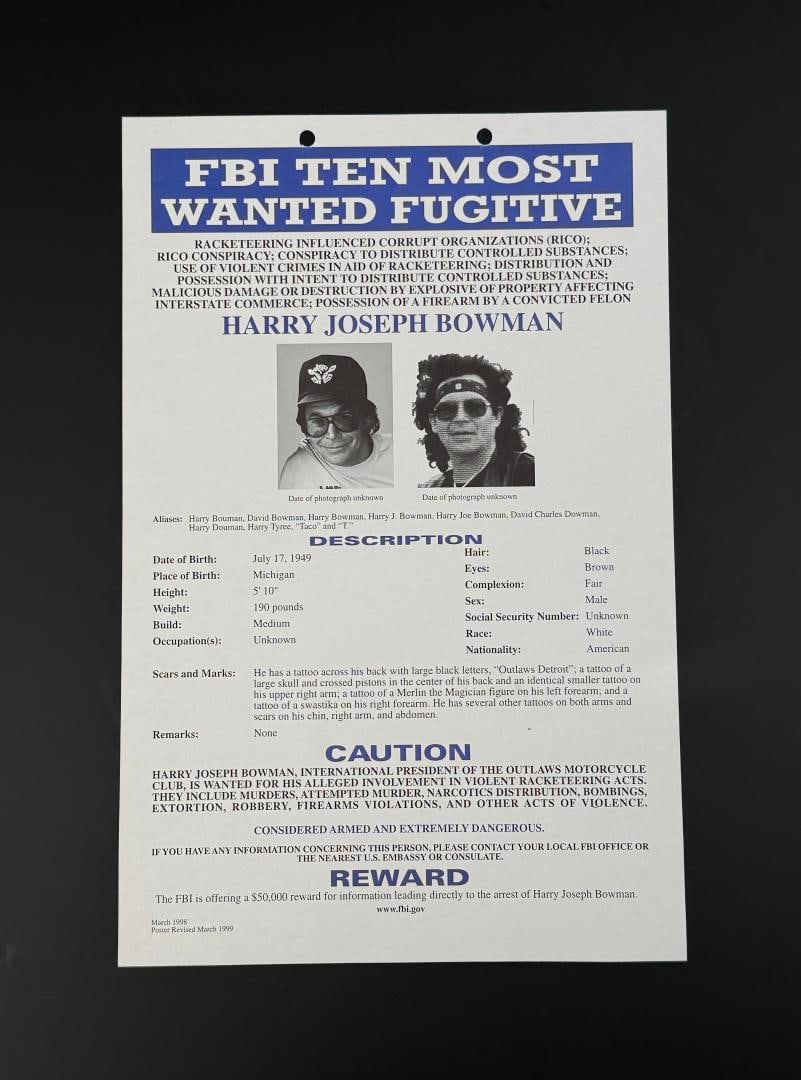 FBI Ten Most Wanted Harry Joseph Bowman Poster: 8 1/2" by 13". Harry Joseph Bowman (July 17, 1949 to March 3, 2019), also known as "Taco", was an American outlaw biker and gangster who served as the international president of the Outlaws
