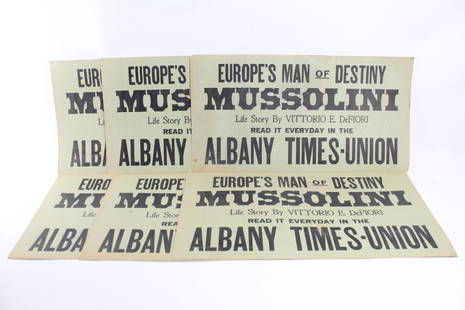 6 Antique Signs "Mussolini Story" Times Union Albany,NY: Lot of six paper signs which advertised "Europe's Man of Destiny/ Mussolini Life Story by Vittorio E. De Fiorni", published in the Albany Times-Union newspaper. The author served on the