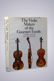 THE VIOLIN MAKERS OF THE GUARNERI FAMILY BY ALFRED, ARTHUR & W. HENRY HILL