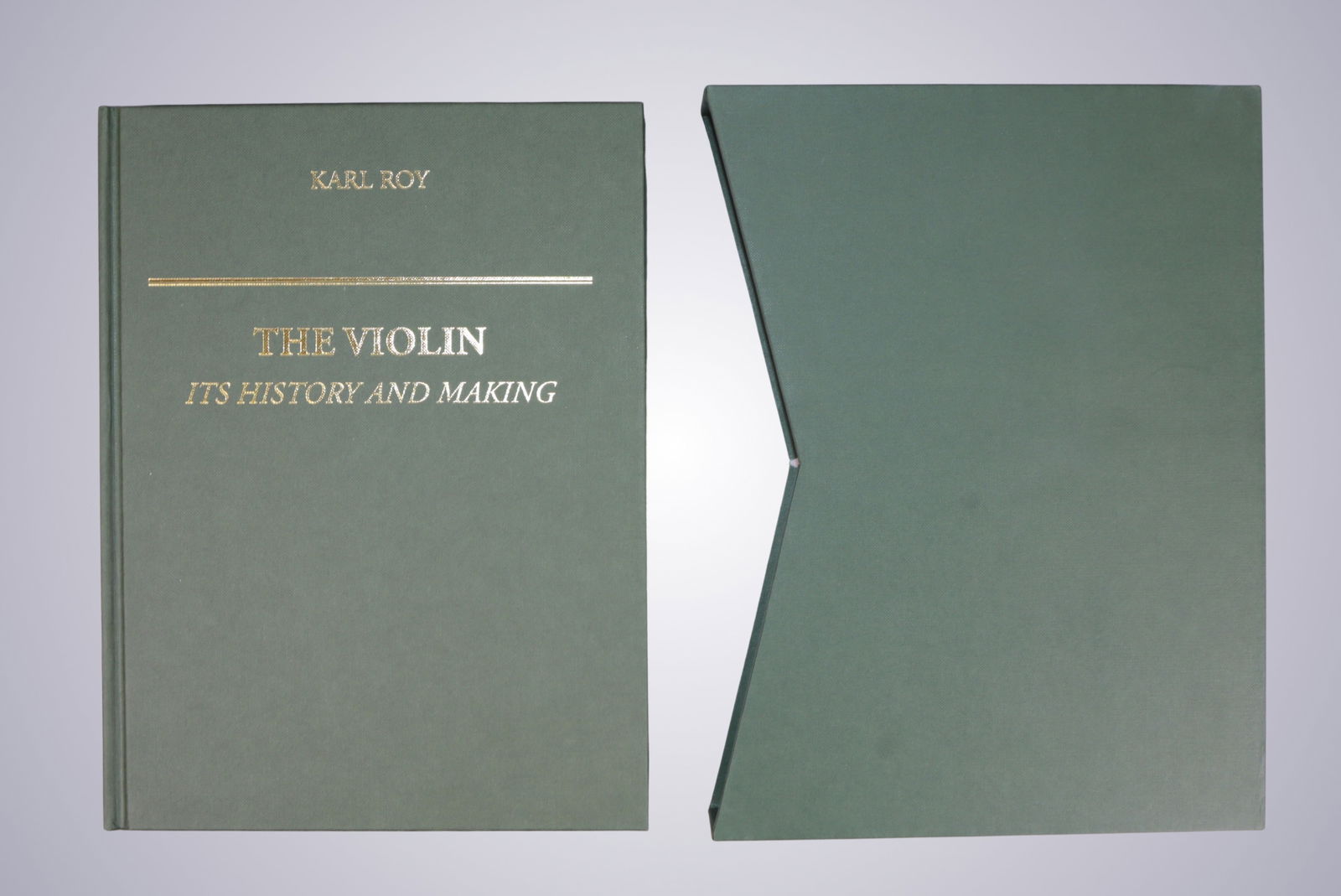 THE VIOLIN: IT'S HISTORY AND MAKING BY KARL ROY - LIMITED FIRST EDITION (1 of 20)