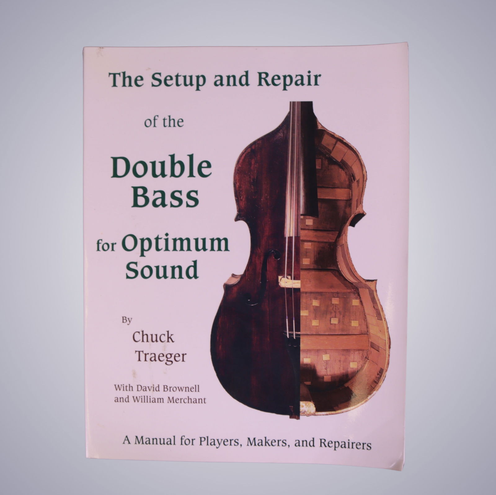 THE SETUP AND REPAIR OF THE DOUBLE BASS FOR OPTIMUM SOUND BY CHUCK TRAEGER: THE SETUP AND REPAIR OF THE DOUBLE BASS FOR OPTIMUM SOUND By Traeger, Chuck With David Brownell and William Merchant. An authoritative and practical guide by master luthier Chuck Traeger, widely regar