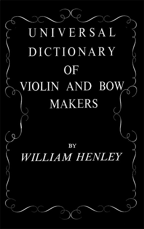 WILLIAM HENLEY'S UNIVERSAL DICTIONARY OF VIOLIN & BOW MAKERS, SINGLE-VOLUME EDITION WITH ORIGINAL (1 of 1)