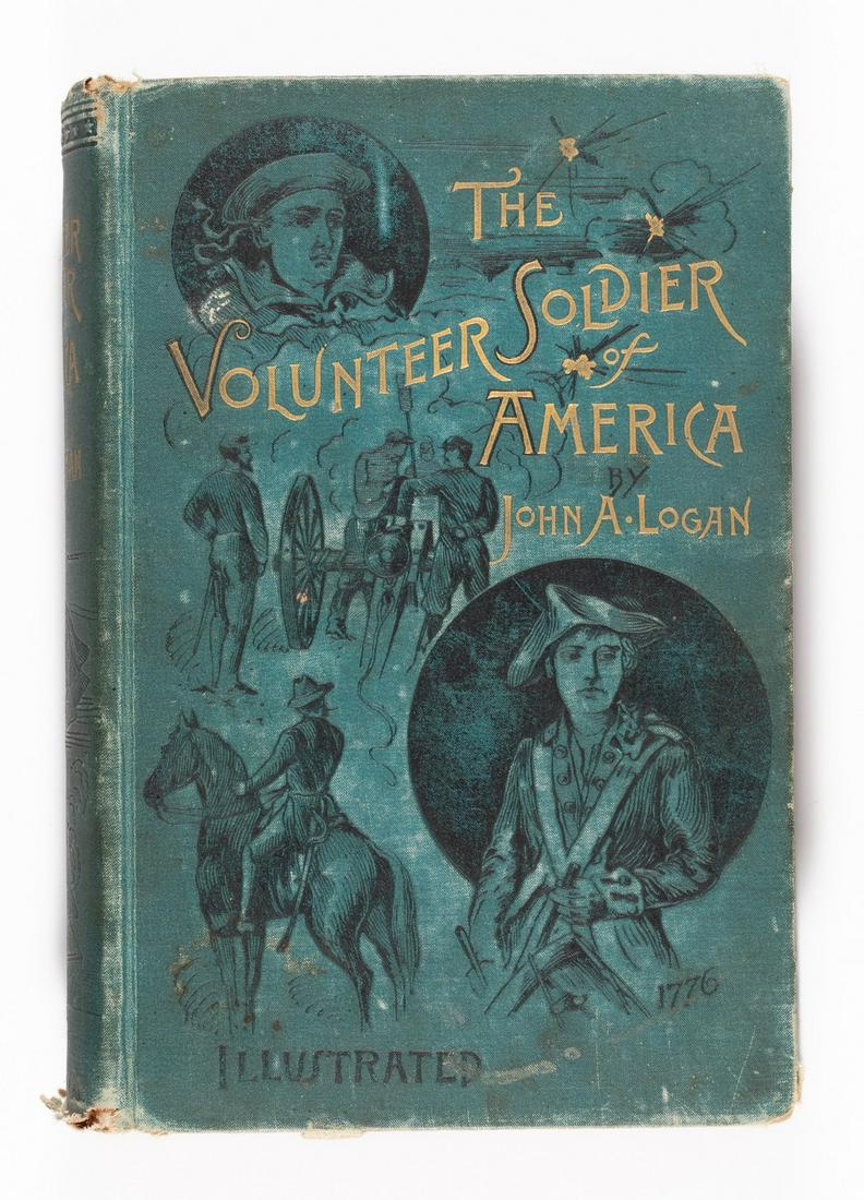 THE VOLUNTEER SOLDIER OF AMERICA BY JOHN A LOGAN: The Volunteer Soldier of America' by John A. Logan, R.S. Peale & Company Publishers 1887, 706 pages, hardback, 9.5 x 6.5 inches. John Alexander Logan (1826-1886) was an American soldier and political