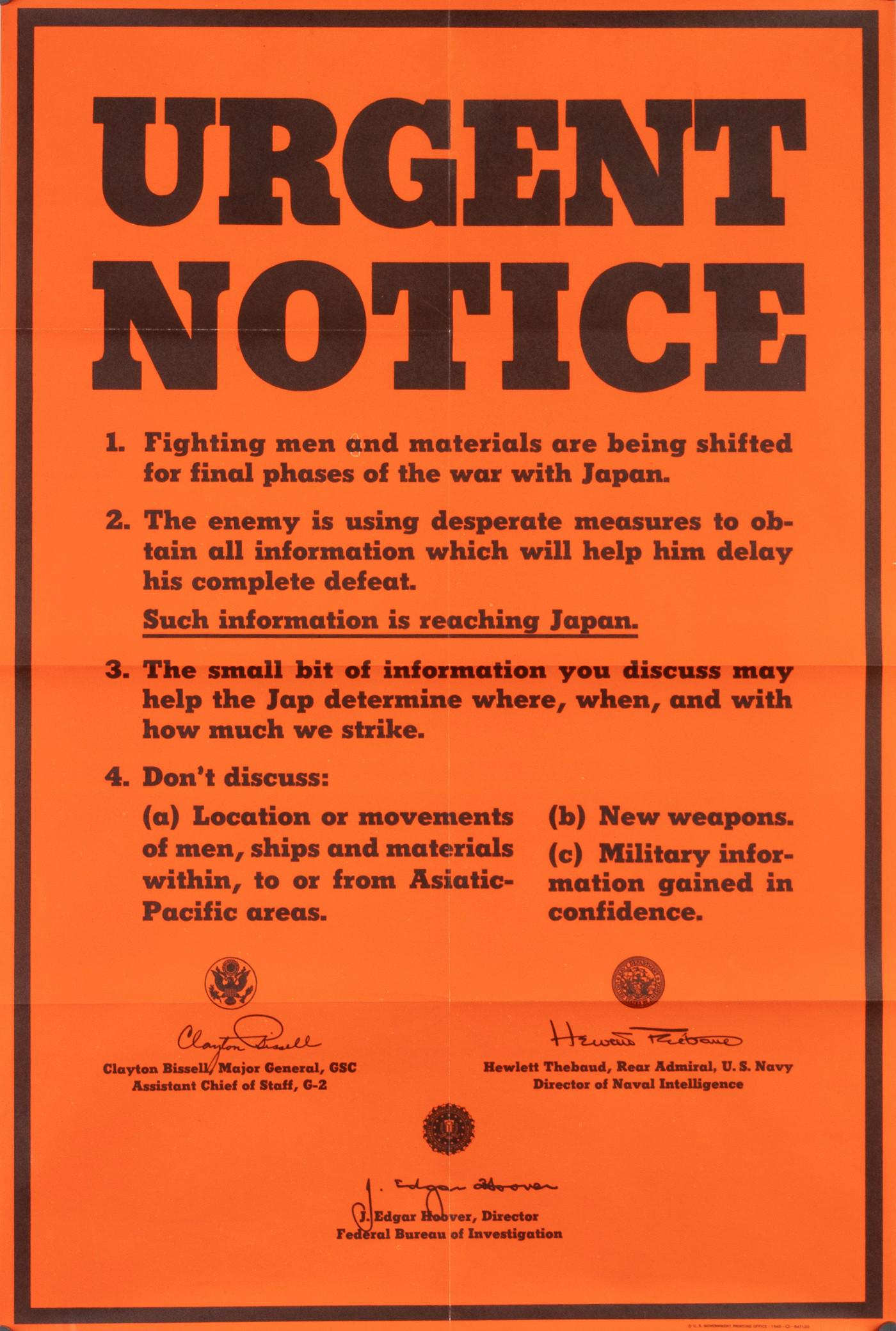 URGENT NOTICE FINAL PHASES OF WAR IN JAPAN POSTER: Poster detailing anti-gossip procedures for the public to undertake while the final phases of war in Japan are being fought. Poster has printed signatures from J. Edgar Hoover, Clayton Bissell, and He