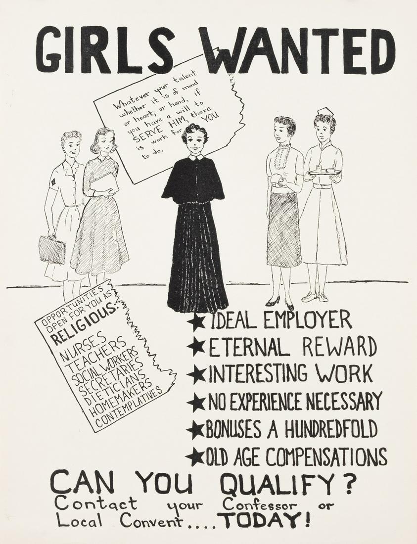GIRLS WANTED NUN RECRUITMENT POSTER: 'Girls Wanted - Ideal Employer - Eternal Reward - Interesting Work - No Experience Necessary - Bonuses a Hundredfold - Old Age Compensations - Can You Qualify? Contact your Confessor or Local Convent.