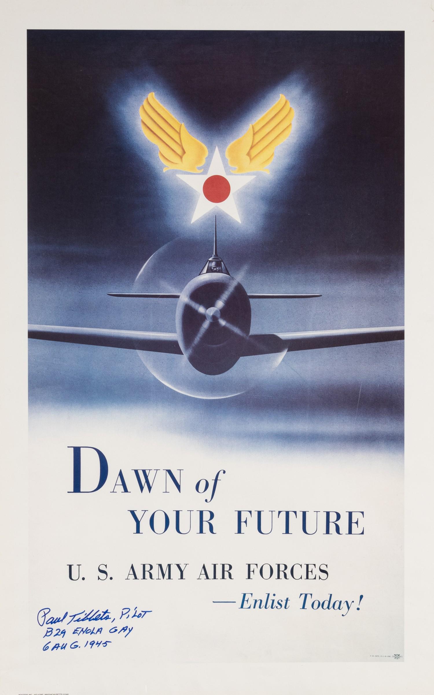PAUL TIBBETS SIGNED POSTER: Paul Tibbets signed poster in blue marker 'Paul Tibbets, Pilot B29 Enola Gay 6 Aug.1945' in the lower left corner of an reproduction U.S. Army Air Forces recruitment poster 'Dawn of Your Future.' Smal