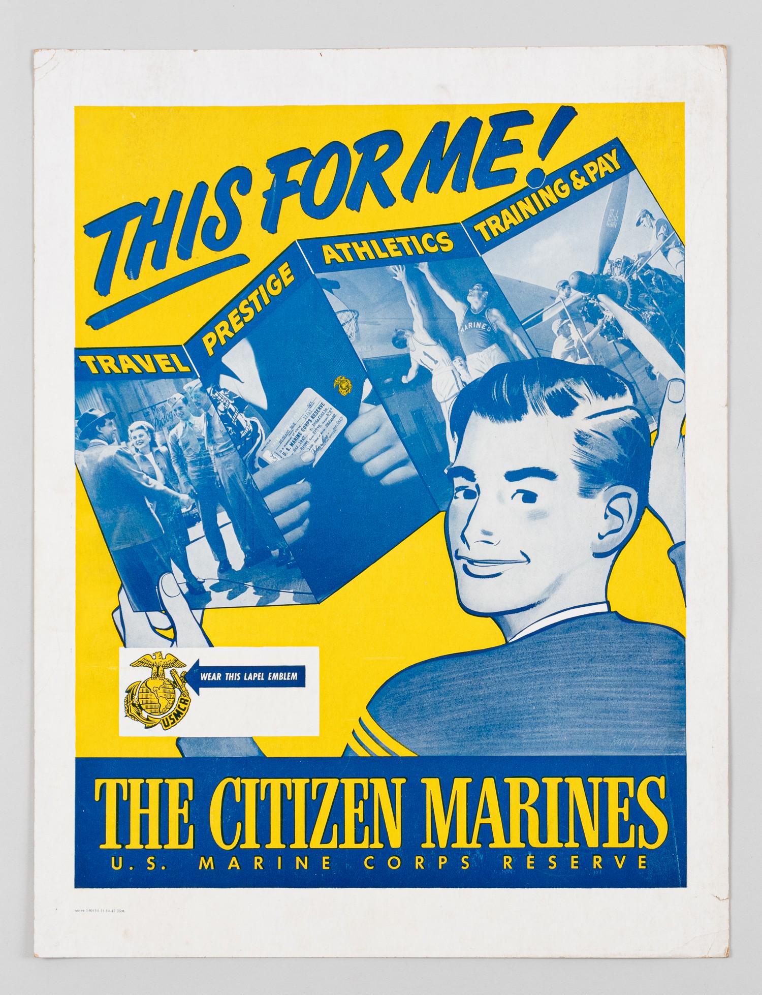 'THIS FOR ME!' U.S. MARINE CORPS RESERVE RECRUITMENT POSTER: Original U.S. Marine Corps Reserve The Citizen Marine recruitment poster with the tag line 'This For Me!' 1947 MCPR 140454. Creases on right side, left corner crease. Printed on card, 16 x 21 inches.